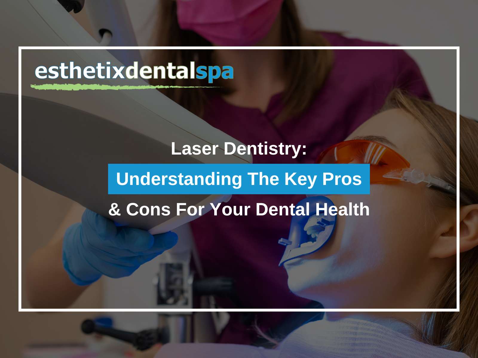 Laser Dentistry: Understanding The Key Pros & Cons For Your Dental Health